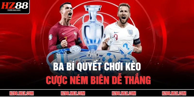 Ba bí quyết chơi kèo cược ném biên dễ thắng