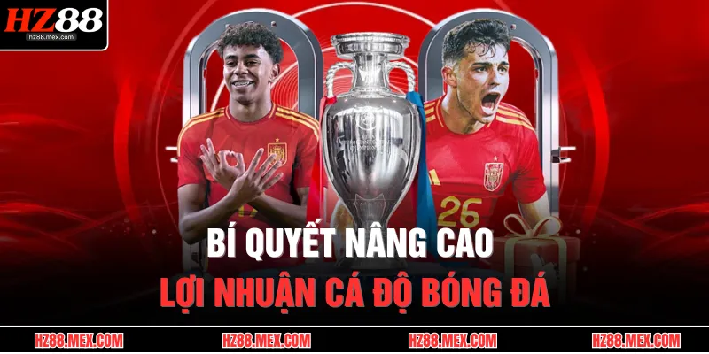 Bí quyết nâng cao lợi nhuận cá độ bóng đá