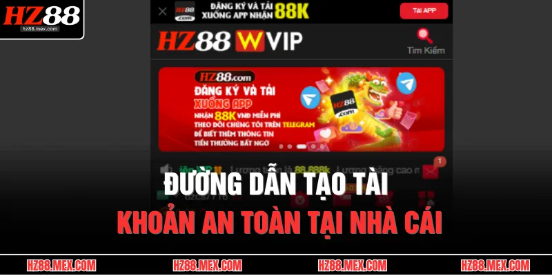 Đăng Ký HZ88 2 Đường dẫn tạo tài khoản an toàn tại nhà cái