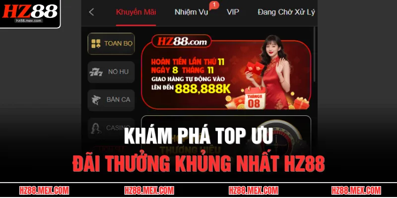 Khám phá top ưu đãi thưởng khủng nhất HZ88