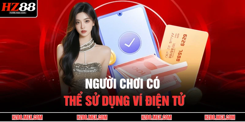 Người chơi có thể sử dụng ví điện tử