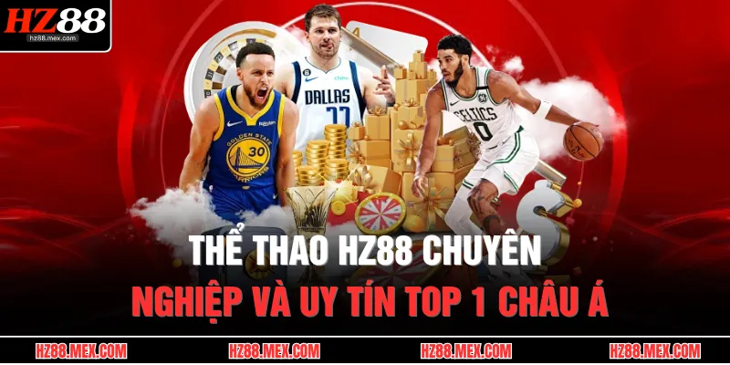 Thể thao HZ88 chuyên nghiệp và uy tín top 1 châu Á
